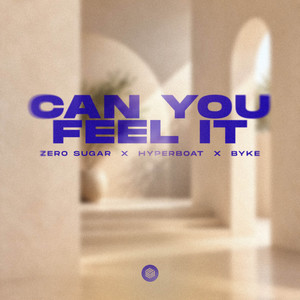 Can You Feel It by ZERO SUGAR, HyperBoat, BYKE