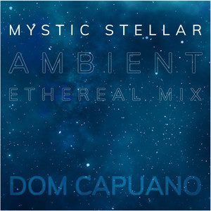 Mystic Stellar - Ethereal Ambient Mix