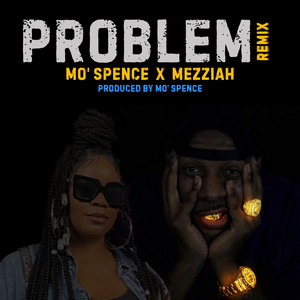 Problem - Remix by Mo' Spence, Mezziah