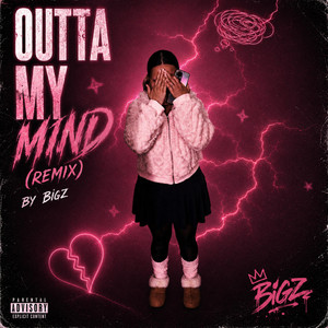 Outta My Mind - REMIX by BIGZ