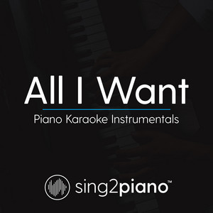 Sing2Piano - All I Want (Shortened) [Originally Performed by Kodaline] [Piano Karaoke Version]