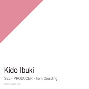 SELF PRODUCER - from CrosSing by 木戸衣吹