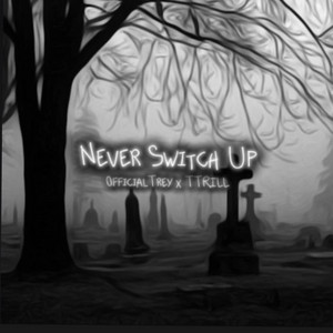 Never Switch Up (feat. 0fficialTrey)