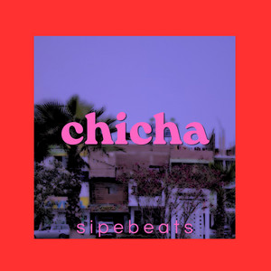 chicha by SIPEBEATS