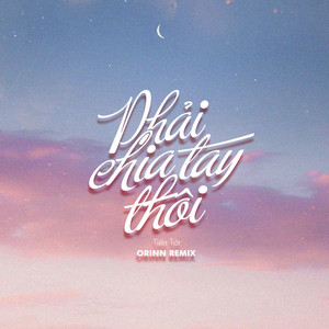 Orinn - Phải Chia Tay Thôi (House Remix)