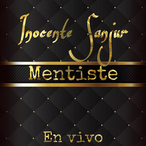Inocente Sanjur - Mentiste (En Vivo)