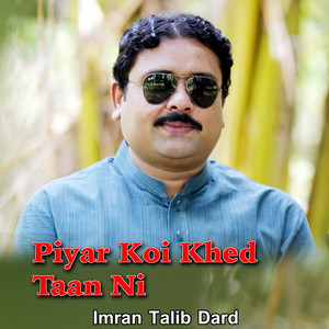 Imran Talib Dard - Piyar Koi Khed Taan Ni