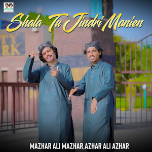 Mazhar Ali Mazhar & Azhar Ali Azhar - Shala Tu Jindri Manien