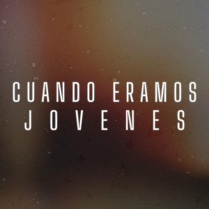 Cuando Eramos Jovenes by Erick Barahona