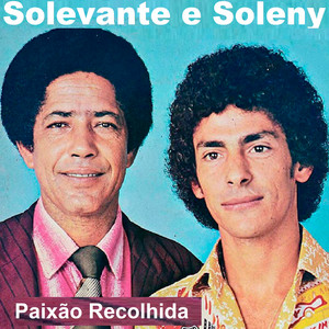 Paixão Recolhida by Solevante e Soleny