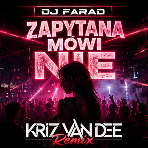 Zapytana mówi nie - KriZ Van Dee Remix by DJ Farad, KriZ Van Dee