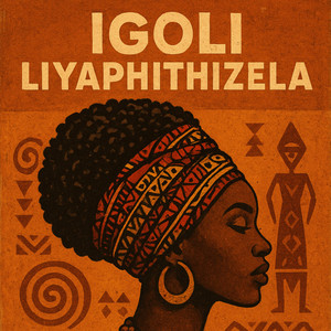 Igoli liyaphithizela by Zulu the Preacher