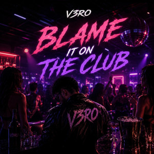 Blame it on the club by V3RO