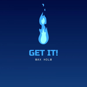 Max Holm - Get It!