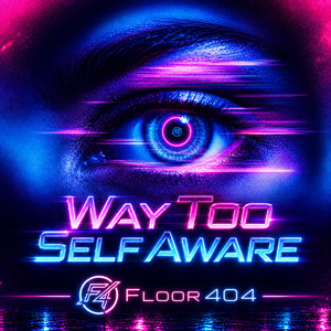 Way Too Self Aware - Dance by Floor404