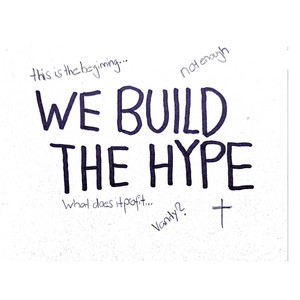 we build the hype by Bumloco