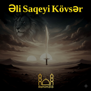 Rehim313 - Əli Saqeyi Kövsər