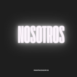 Nosotros by Parafraceador OG