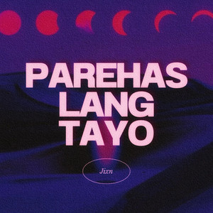 Parehas lang tayo