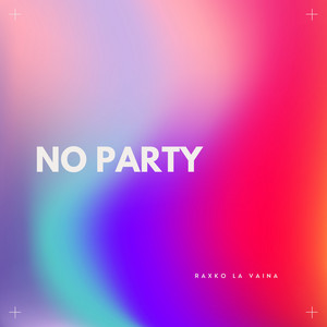No Party by Raxko la vaina