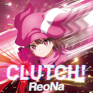 CLUTCH! by ReoNa