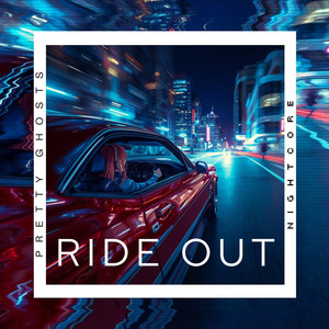Ride Out by Pretty Ghosts, Nightcore