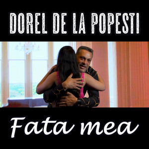 Dorel de la Popesti - Fata mea
