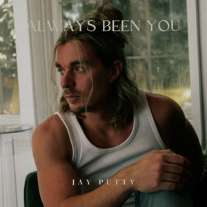 Always Been You by Jay Putty