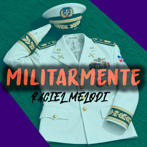 Militarmente by RACIEL MELODI