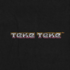TEKE TEKE by Gochoshorty