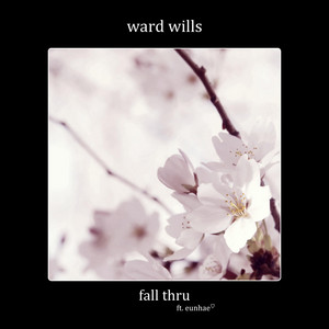 fall thru by Ward Wills, eunhae