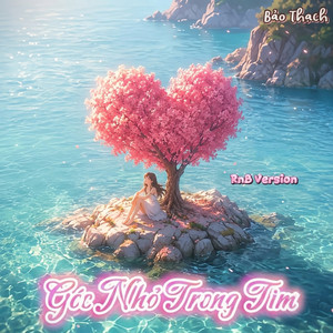 Góc Nhỏ Trong Tim - RnB Version by Bảo Thạch