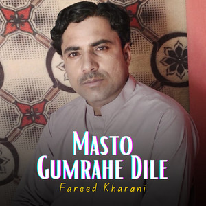 Fareed Kharani - Masto Gumrahe Dile