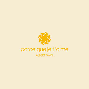 Parce que je t'aime by Albert Tawil