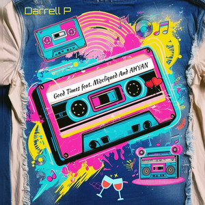 Good Times by Darrell P, Miscliqued, AHYAN