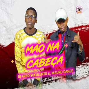 Dj Afro Suculento - Mão Na Cabeça (feat. Mauro Dance)
