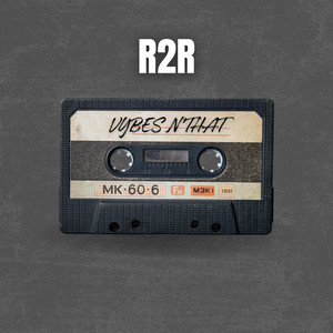 Vybes n'That by R2R