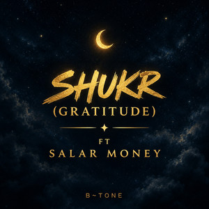 Shukr(Gratitude) by B ~TONE, Salar money