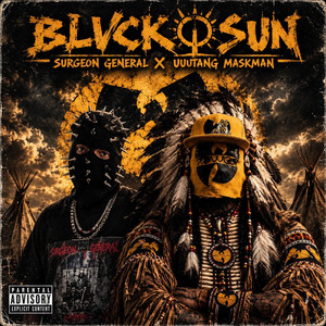 Blvck Sun by Surgeon General, UUu Tang Maskman