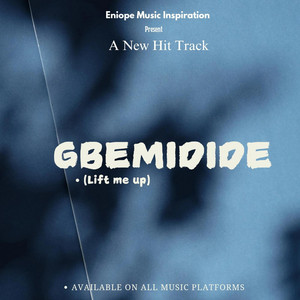 GBEMIDIDE (Lift Me Up)