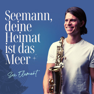 Seemann, deine Heimat ist das Meer by Sax Element