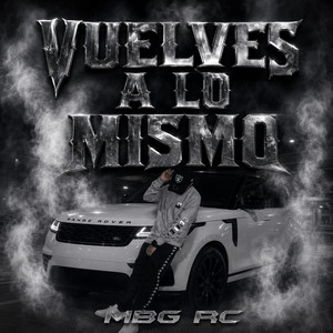 VUELVES A LO MISMO by MBG RC