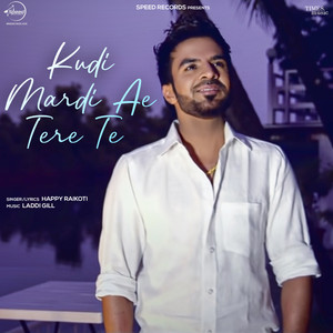 Happy Raikoti - Kudi Mardi Ae Tere Te