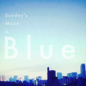 Sunday's Moon is Blue by 月刊PAM
