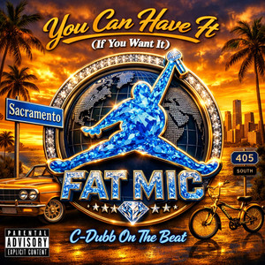 You Can Have It (If You Want It) by Fat MIC