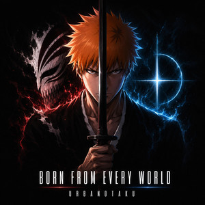 BORN FROM EVERY WORLD by UrbanOtakuDE