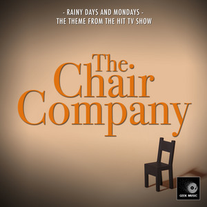 Rainy Days and Mondays (From "The Chair Company")