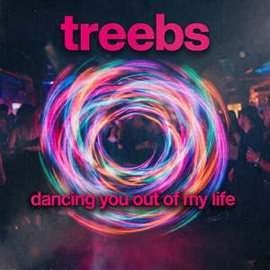 dancing you out of my life by treebs