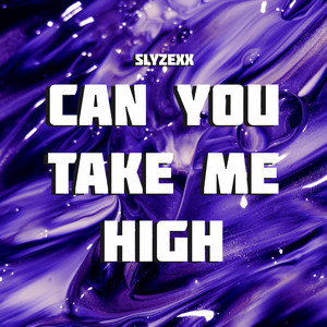 Can you take me high