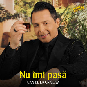 Jean de la Craiova - Nu îmi pasă